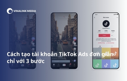 Cách tạo tài khoản quảng cáo TikTok Ads 3 bước đơn giản, nhanh chóng